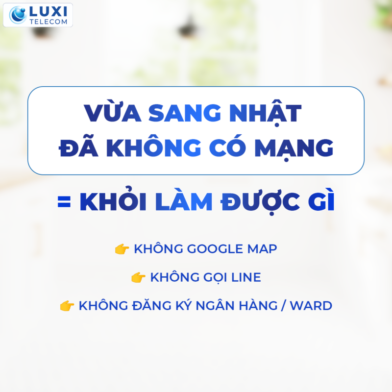 Vừa Sang Nhật Đã Không Có Mạng – Hậu Quả & Giải Pháp Chuẩn Cho Người Mới Đến - Luxi Telecom